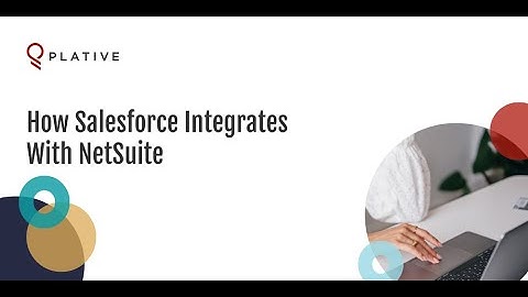 How Salesforce Integrates With NetSuite