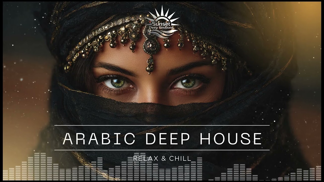 Arabic Deep House – Relax & Chill (Full Album) | Desert Beats, Oriental Lounge & Deep Soul