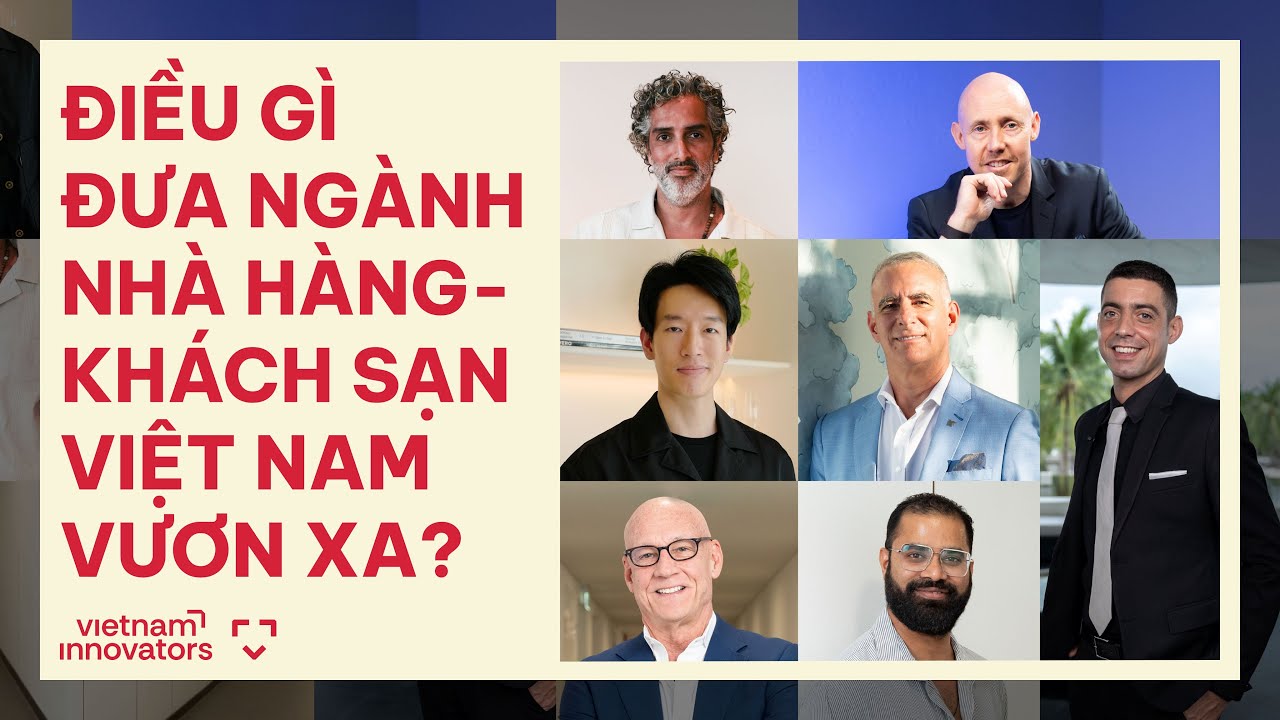Điều gì đưa ngành nhà hàng - khách sạn Việt Nam vươn xa? - Vietnam Innovators Điều gì đưa ngành nhà hàng - khách sạn Việt Nam vươn xa? - Vietnam Innovators