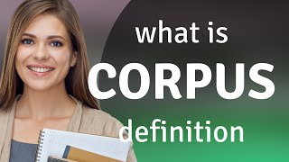 Corpus — what is CORPUS definition