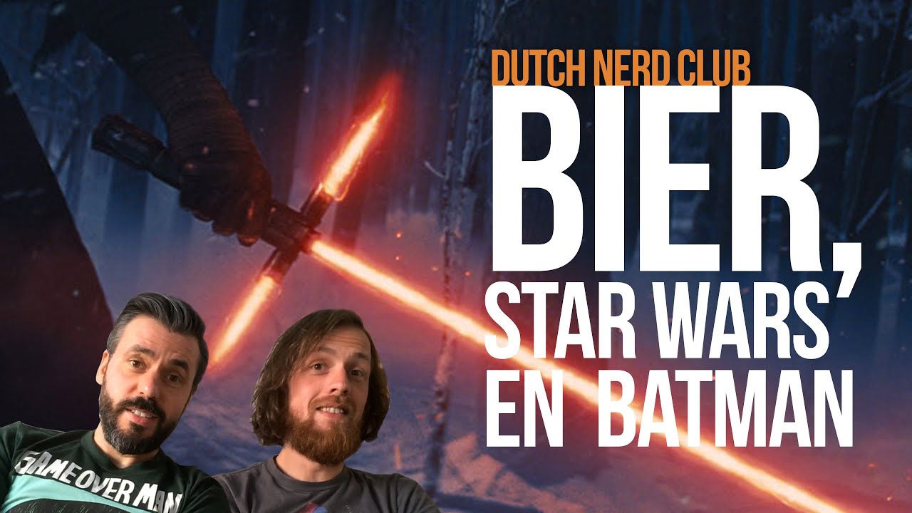 Bier, Star Wars en Batman  |  Dutch Nerd Club