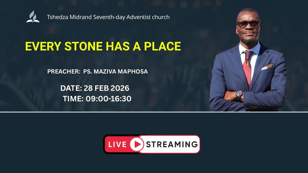 Every Stone Has A Place || Pr. Maziva Maphosa || Tshedza Midrand SDA Church