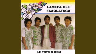 Video thumbnail of "Lamepa Ole Faaolataga - Le Toto O Iesu"