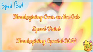 Thanksgiving Corn on the Cob | Speedpaint | Thanksgiving Special 2021