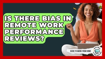 Is There Bias In Remote Work Performance Reviews? - Guide To Work From Home