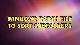 Windows Batch file to sort subfolders