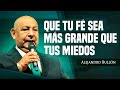 Pr. Bullón - Que Tu Fé Sea Más Grande Que Tus Miedos