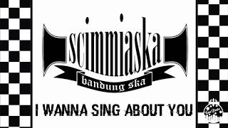 Scimmiaska - I WANNA SING ABOUT YOU (lirik)