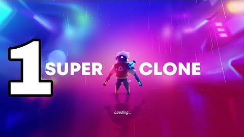 Super Clone: Gameplay - Part 1(Android, iOS)