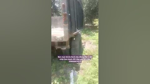 Bán mọt 2m3x3m3 cầu đồng tốc 5 tấn nhíp ben bánh đôi đẹp giá 30 triệu 0966867672