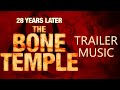 28 YEARS LATER: THE BONE TEMPLE Trailer Music