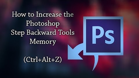How to Increase the Photoshop Step Backward Tools History (Ctrl+Alt+Z)