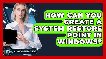 How Can You Create A System Restore Point In Windows? - All About Operating Systems