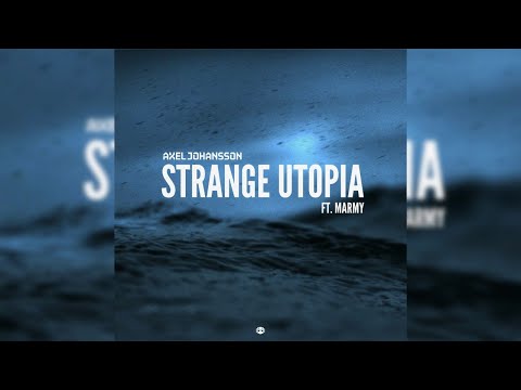 Axel Johansson - Strange Utopia (Ft. Marmy) (HQ FLAC)