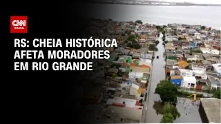 RS: Cheia histórica afeta moradores em Rio Grande | CNN ARENA