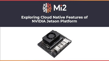 Exploring Cloud Native Features of NVIDIA Jetson Platform