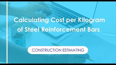 How to Calculate Cost per kg (BoQ Unit Rate) of Steel Reinforcement Bars | Construction Estimating