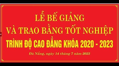 LỄ BẾ GIẢNG VÀ TRAO BẰNG TỐT NGHIỆP - KHÓA CĐ (2020 - 2023) - CAO ĐẲNG GIAO THÔNG VẬN TẢI TW V