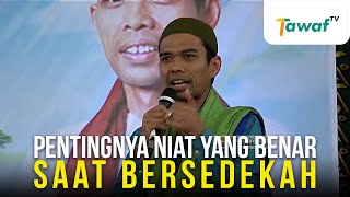 Ustadz Abdul Somad - Pentingnya Niat yang Benar saat Bersedekah