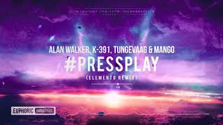 Alan Walker, K 391, Tungevaag & Mango - #PRESSPLAY (ElementD Remix) [HQ Preview]