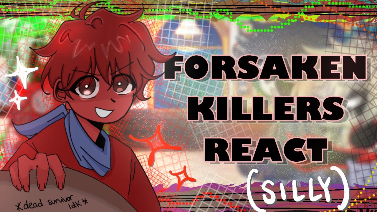 Forsaken Killers react to Themselves (Silly) | 2X SPEED