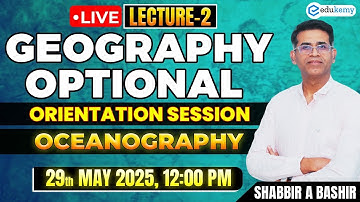 Live Session | Geography Optional – Oceanography Lecture 2 by Shabbir Sir | Edukemy