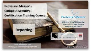 Security Reporting - CompTIA Security+ SY0-301: 3.6