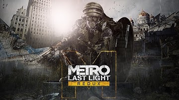 Metro Last Light Redux Ps4 Walkthrough let
