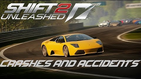 SHIFT 2 UNLEASHED | Crashes and Accidents