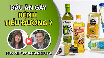 Bac Si Bao Khanh | Có Ai Nghĩ Dầu Ăn Là Nguyên Nhân Gây Bệnh Tiểu Đường? | Cooking Oil & Diabetes?