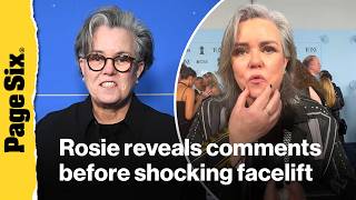 Rosie O'Donnell reveals awkward comments she received about her looks before shocking facelift