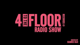 4 To The Floor Radio Show Ep 40 Presented by Seamus Haji