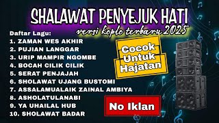 SHALAWAT NABI VERSI KOPLO FULL ALBUM TERBARU 2025 ENAK DI DENGAR (ZAMAN WES AKHIR) - LAGU HAJATAN