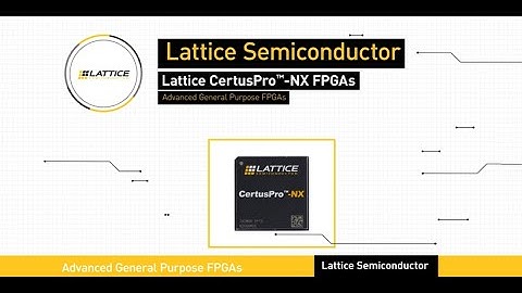 An overview of Lattice Semiconductor CertusPro™- NX FPGAs
