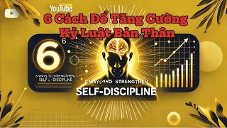 6 Cách Để Tăng Cường Kỷ Luật Bản Thân