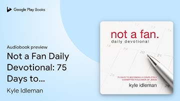 Not a Fan Daily Devotional: 75 Days to Becoming… by Kyle Idleman · Audiobook preview