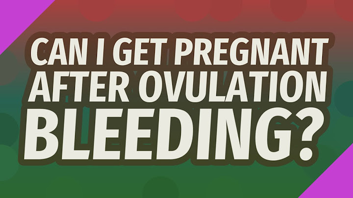 If you bleed during ovulation can you still get pregnant