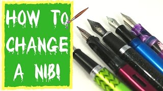 HOW TO CHANGE A NIB ON A FOUNTAIN PEN- Fountain Pen 101