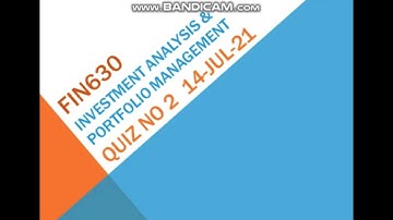 Fin630 Investment Analysis & Portfolio Management Quiz No 2