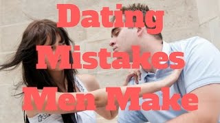 8 Dating Mistakes Men Make