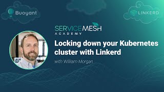 Locking down your Kubernetes cluster with Linkerd