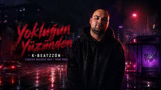 K - Beatzzón - Yokluğun Yüzünden