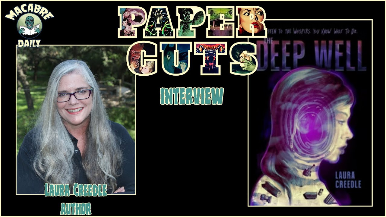 Macabre Daily's PAPER CUTS: Laura Creedle (THE DEEP WELL) December 2025