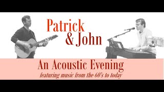 An Acoustic Evening with Patrick &amp; John