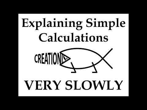 Explaining Simple Calculations VERY SLOWLY For Creationists (One Creationist In Particular)