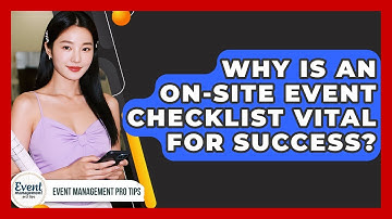 Why Is An On-site Event Checklist Vital For Success? - Event Management Pro Tips