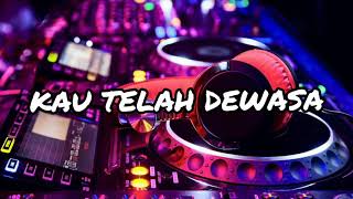 DJ KAU TELAH DEWASA || VIRAL DI TIKTOK