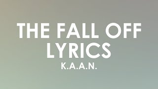 K.A.A.N. - The Fall Off (Lyrics)