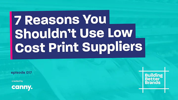 7 Reasons You Shouldn't Use Low Cost Print Suppliers | Building Better Brands | Episode 17