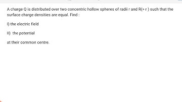 A charge Q is distributed over two concentric hollow spheres of radii r and R (less then r )such tha